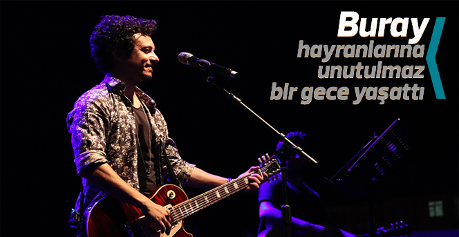 Buray, hayranlarına unutulmaz bir gece yaşattı.