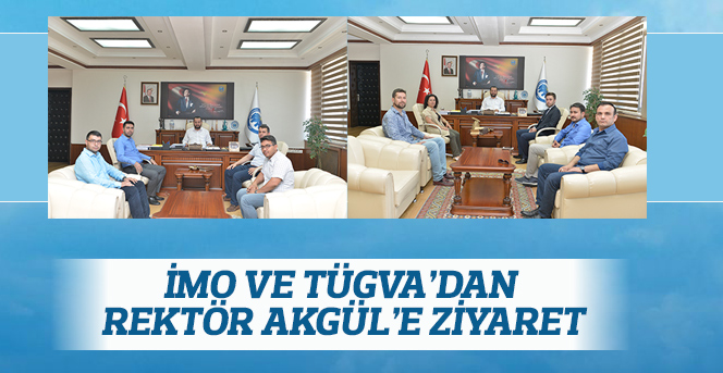 İMO ve TÜGVA’dan Rektör Akgül’e Ziyaret