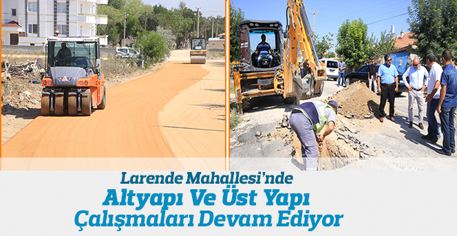 Larende Mahallesi’nde Yol Çalışmaları Devam Ediyor