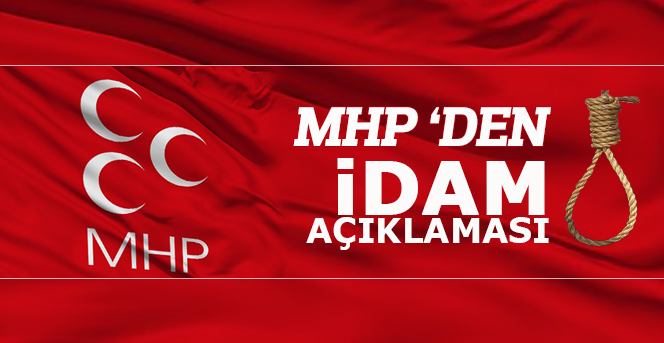 MHP'den flaş "idam" mesajı