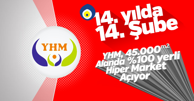 YHM’den yüzde yüz Hiper, yüzde yüz yerli Market