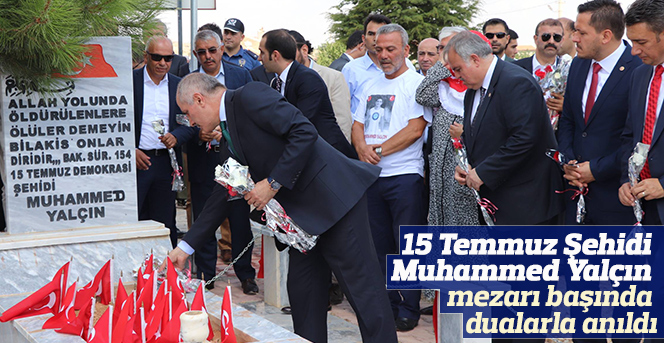 15 Temmuz Şehidi  Muhammed Yalçın dualarla anıldı