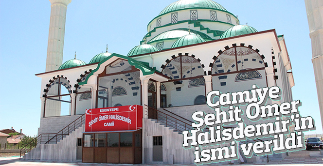 Şehit Ömer Halisdemir’in ismi Karaman’da camide yaşatılacak