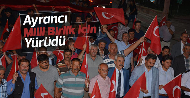 Ayrancı’da 15 Temmuz Milli Birlik Yürüyüşü