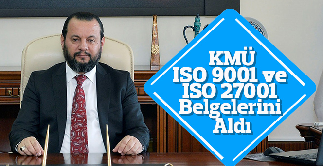 KMÜ ISO 9001 ve  ISO 27001  Belgelerini  Aldı