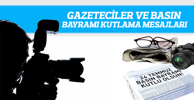 24 Temmuz Gazeteciler ve Basın Bayramı Mesajı