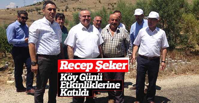 Recep Şeker Köy Günü Etkinliklerine Katıldı