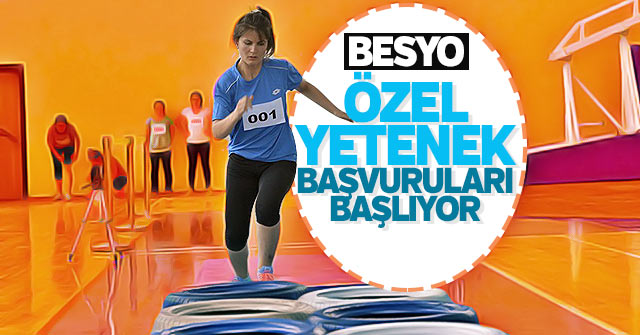 Besyo özel yetenek sınavı başvuruları başlıyor