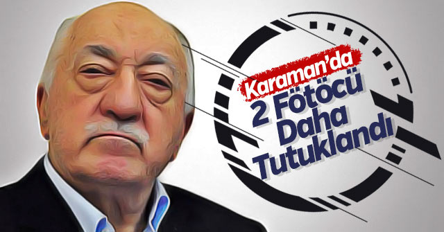 Karaman'da 2 Fetö üyesi tutuklandı