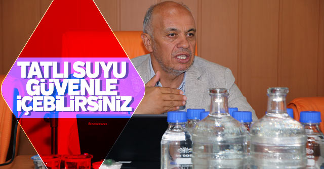 Başkan Çalışkan: “Tatlı Suyu Güvenle İçebilirsiniz”