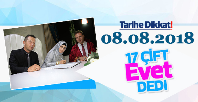 08.08.2018 Tarihinde 17 Çift Evlendi