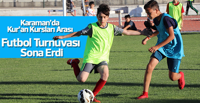 Karaman’da Kur’an Kursları Arası Futbol Turnuvası Sona Erdi