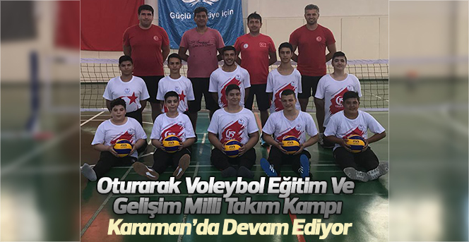 Oturarak Voleybol Eğitim Kampı, Karaman’da Devam Ediyor