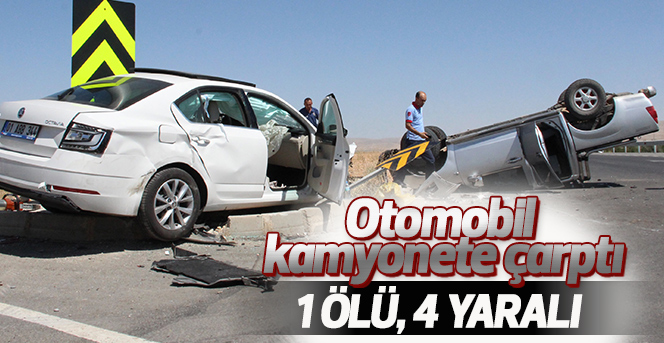 Otomobil kamyonete çarptı: 1 ölü, 4 yaralı