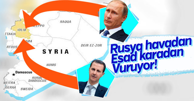 Rusya havadan Esad karadan İdlib'i vuruyor!