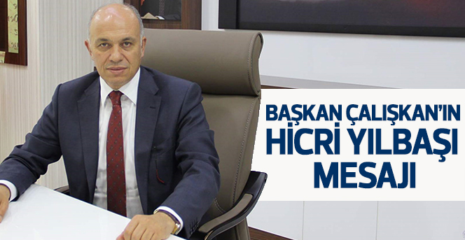 Başkan Çalışkan’ın Hicri Yılbaşı Mesajı