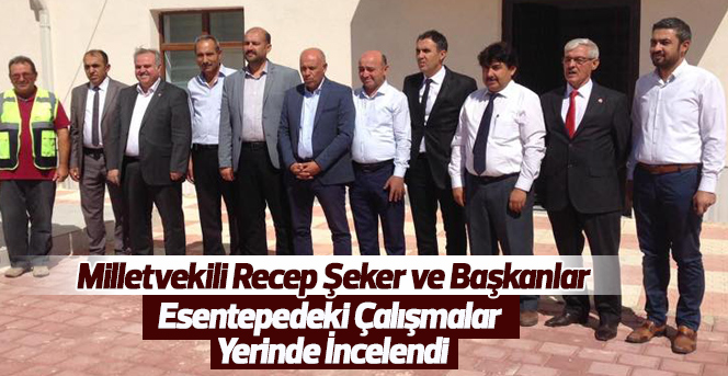 Esentepedeki Çalışmalar Yerinde İncelendi