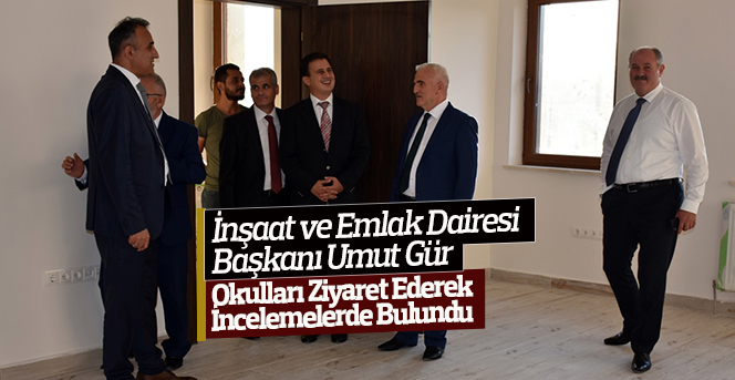 İnşaat ve Emlak Dairesi  Başkanı Umut Gür Okulları Ziyaret Etti