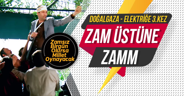 Elektrik ve doğal gaza zam var ama açıklama yok!