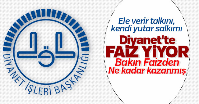 Diyanette faiz yiyormuş