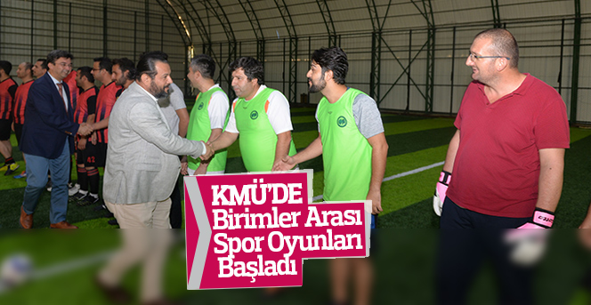 KMÜ’DE Birimler Arası Spor Oyunları Başladı