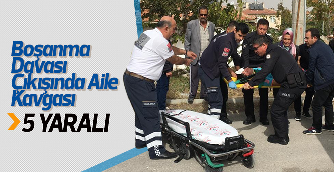 Boşanma davası çıkışında aile kavgası: 5 yaralı