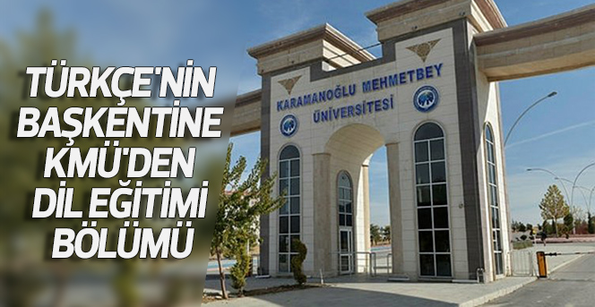 Türkçe'nin Başkentine KMÜ'den Dil Eğitimi Bölümü