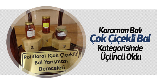 Karaman Balı Çok Çiçekli Bal Kategorisinde Üçüncü Oldu