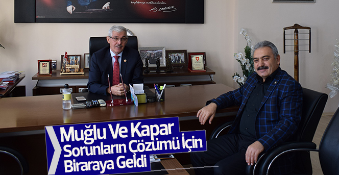 Muğlu Ve Kapar Sorunların Çözümü İçin  Biraraya Geldi