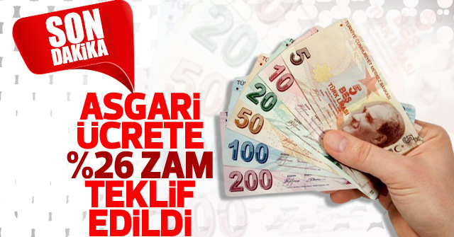 Asgari Ücrete yüzde 26 zam teklifi verildi.