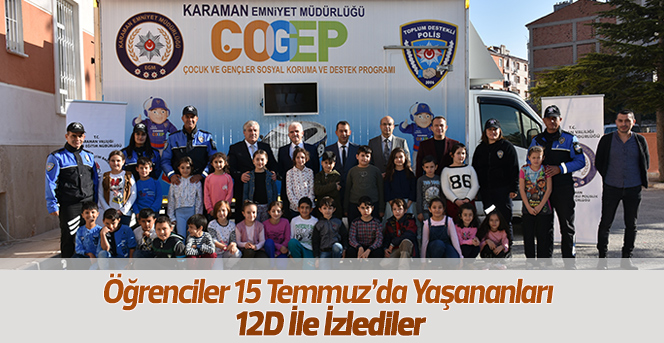 Öğrenciler, 15 Temmuz’da Yaşananları 12D İle İzleyecekler