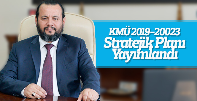 KMÜ 2019-20023 Stratejik Planı Yayımlandı