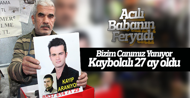 Kayıp postacının babası: "27 aydır canımız yanıyor"