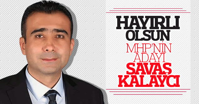 MHP'nin Adayı Savaş Kalaycı