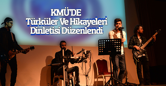 KMÜ’DE Türküler Ve Hikayeleri Dinletisi