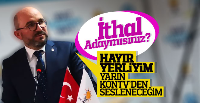 AK Parti adayı Mahmut Sami Şahin Yerli adayım dedi