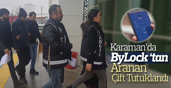 Karaman’da ByLock’tan aranan çift tutuklandı