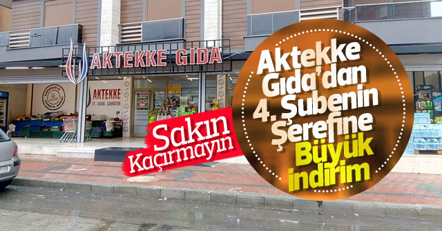 Aktekke Gıdadan Büyük İndirim Başlıyor