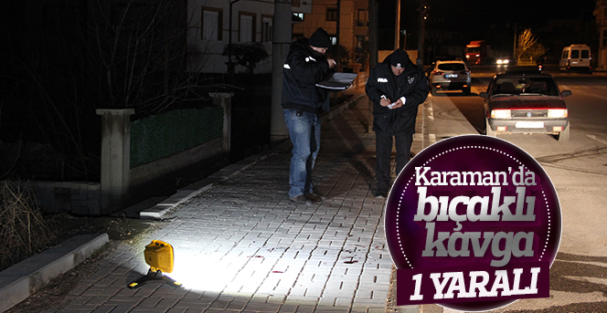 Karaman’da Bıçaklı Kavga: 1 Yaralı