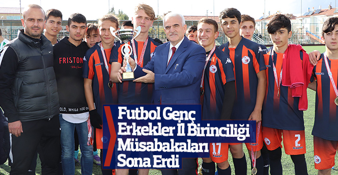 Futbol Genç Erkekler İl Birinciliği Müsabakaları Sona Erdi