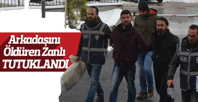 Arkadaşını kalbinden bıçaklayıp öldüren zanlı tutuklandı