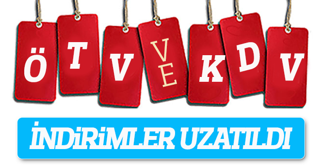 ÖTV ve KDV indirimleri uzatıldı