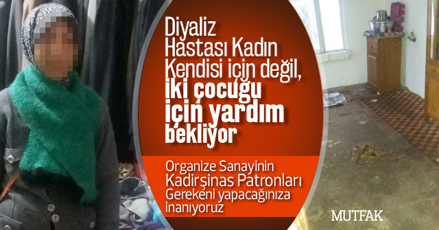 Diyaliz hastası kadın yardım bekliyor