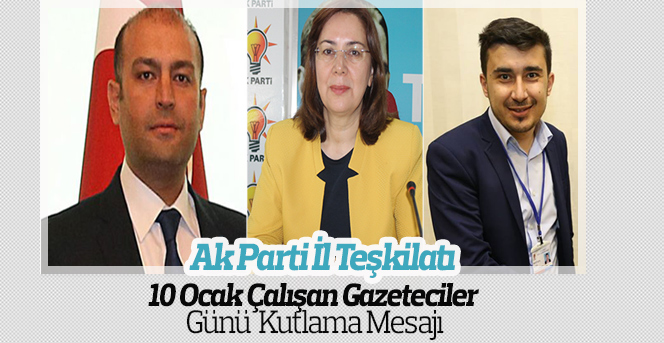 AK Parti İl Teşkilatı ‘10 Ocak Çalışan Gazeteciler Günü’ Mesajı