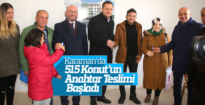 Karaman’da 515 Konut’un Anahtar Teslimi Başladı