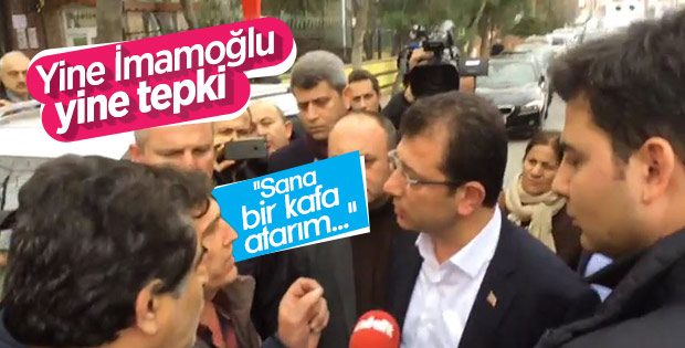 CHP'li Ekrem İmamoğlu'na tepki: Sana kafa atasım var