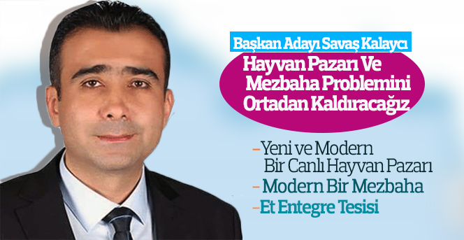 Hayvan Pazarı Ve Mezbaha Problemini Ortadan Kaldıracağız