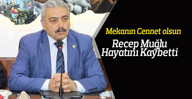 Recep Muğlu Hayatını Kaybetti