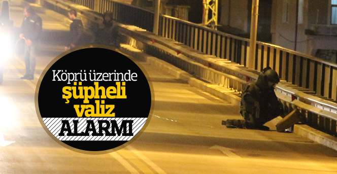 Köprü üzerinde şüpheli valiz alarmı