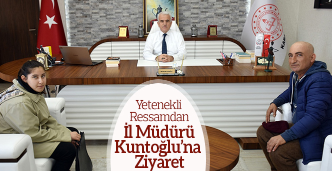 Yetenekli Ressamdan İl Müdürü Kuntoğlu’na Ziyaret